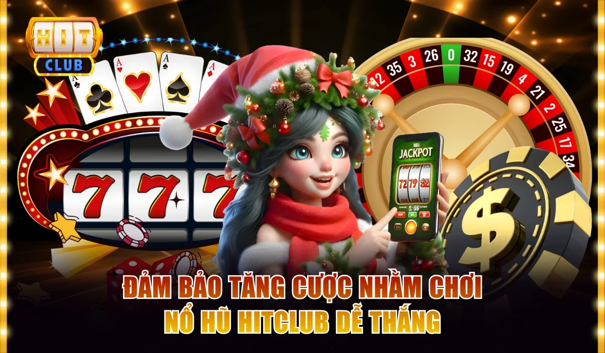 Chơi Nổ Hũ Hitclub Dễ Thắng Với Các Bí Quyết Tuyệt Đỉnh 3 Đảm bảo tăng cược nhằm chơi nổ hũ hitclub dễ thắng