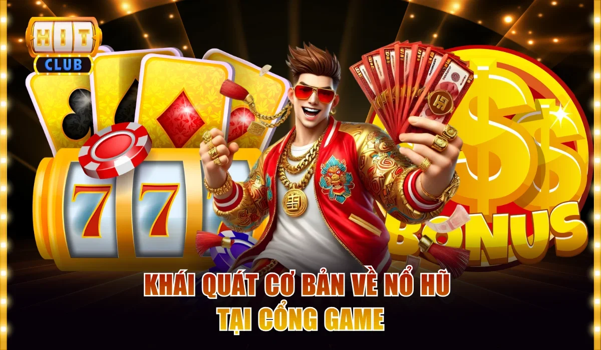 Chơi Nổ Hũ Hitclub Dễ Thắng Với Các Bí Quyết Tuyệt Đỉnh 2 Giới thiệu cơ bản về game nổ hũ tại cổng game