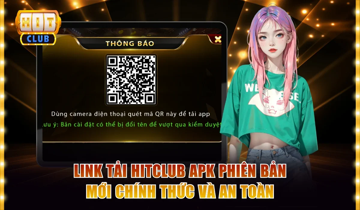 Tải Hitclub Apk Phiên Bản Mới Đơn Giản Không Lo Bị Chặn 2 Link tải Hitclub apk phiên bản mới chính thức và an toàn