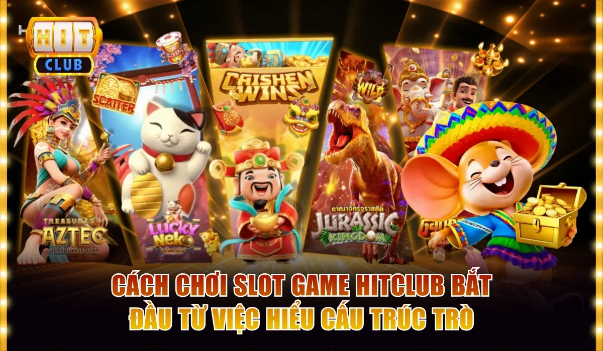 Cách Chơi Slot Game Hitclub Đúng Kỹ Thuật Cho Người Mới 2 Cách chơi slot game Hitclub bắt đầu từ việc hiểu cấu trúc trò