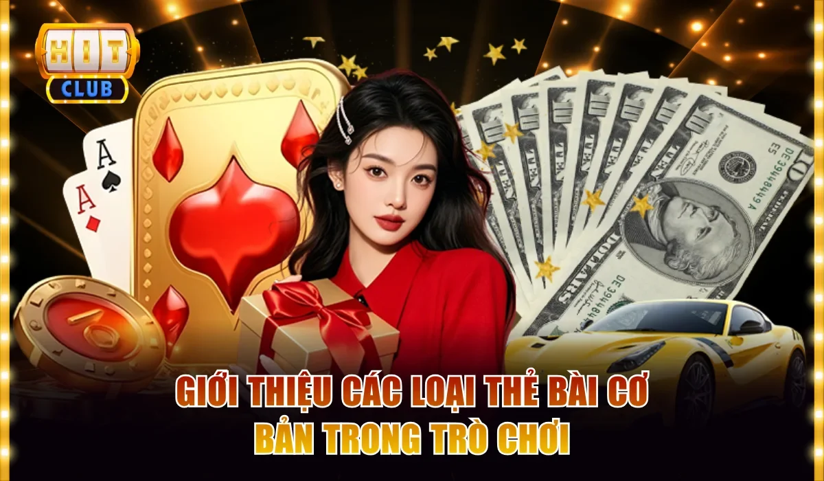 Giới thiệu các loại thẻ bài cơ bản trong trò chơi
