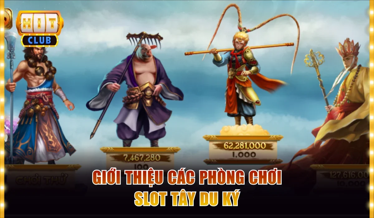 Slot Tây Du Ký - Biến Để Độc Đáo Của Nổ Hũ Tại Hitclub 3 Giới thiệu các phòng chơi slot Tây Du Ký