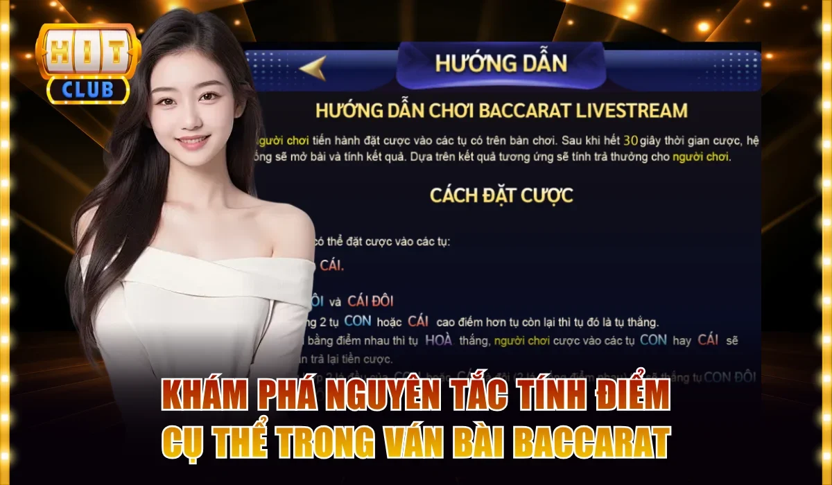 Bài Baccarat Hitclub - Đặt Cược Cực Dễ, Kiếm Lời Siêu Tốc 3 Khám phá nguyên tắc tính điểm cụ thể trong ván bài Baccarat