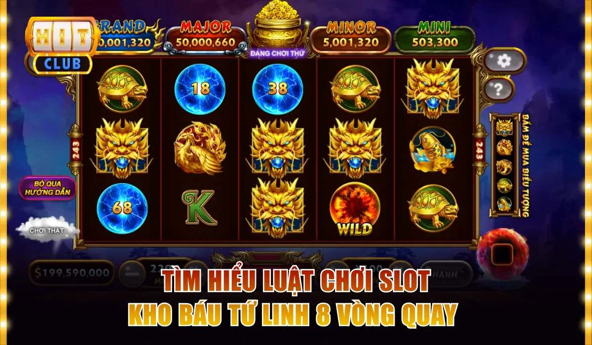 Slot Kho Báu Tứ Linh Hitclub - Thưởng Nổ Hũ Thật Lớn X250 3 Tìm hiểu luật chơi slot Kho Báu Tứ Linh 8 vòng quay