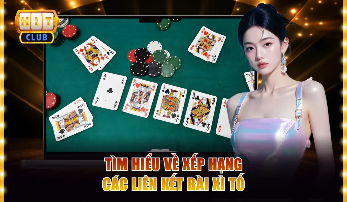 Bài Xì Tố Hitclub - Game Tất Tay Đa Mức Cược, Thưởng Cao 3 Tìm hiểu về xếp hạng các liên kết bài xì tố